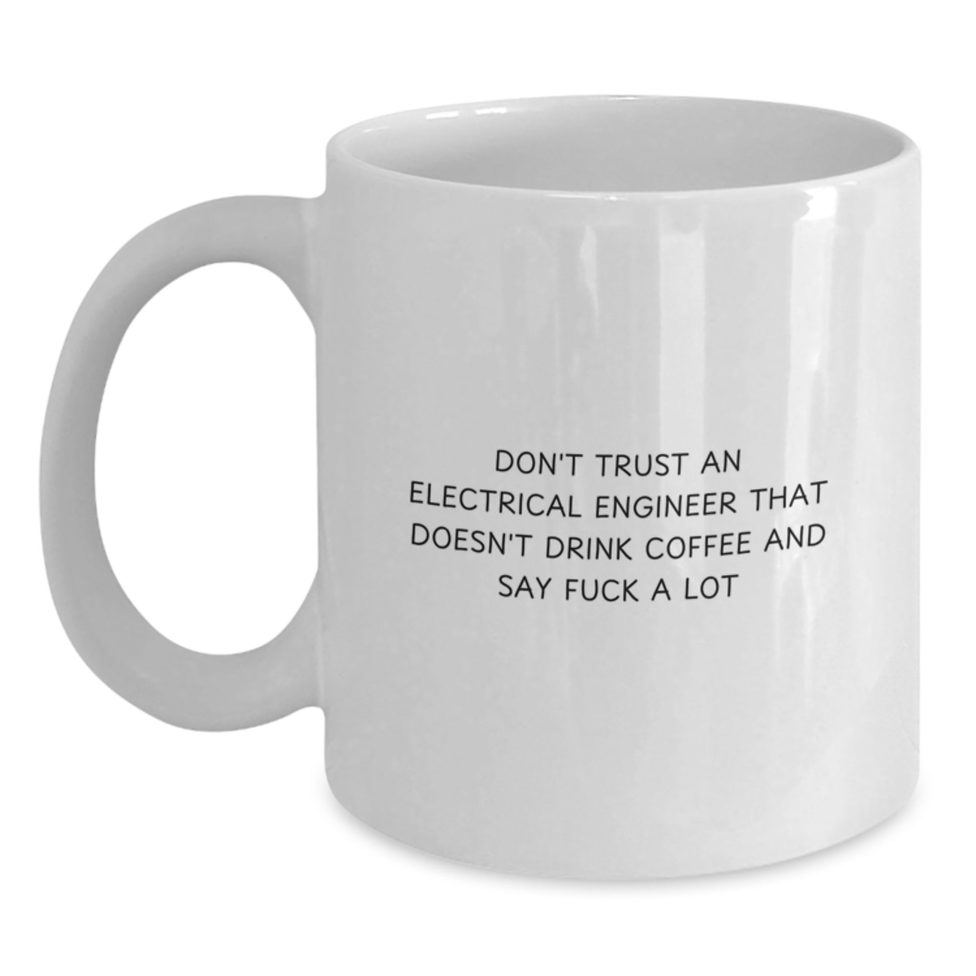 Funny Electrical Engineer Gifts, White Coffee Mug, 'Don't Trust', Birthday Unique Gifts for Men or Women from Friends - Main
