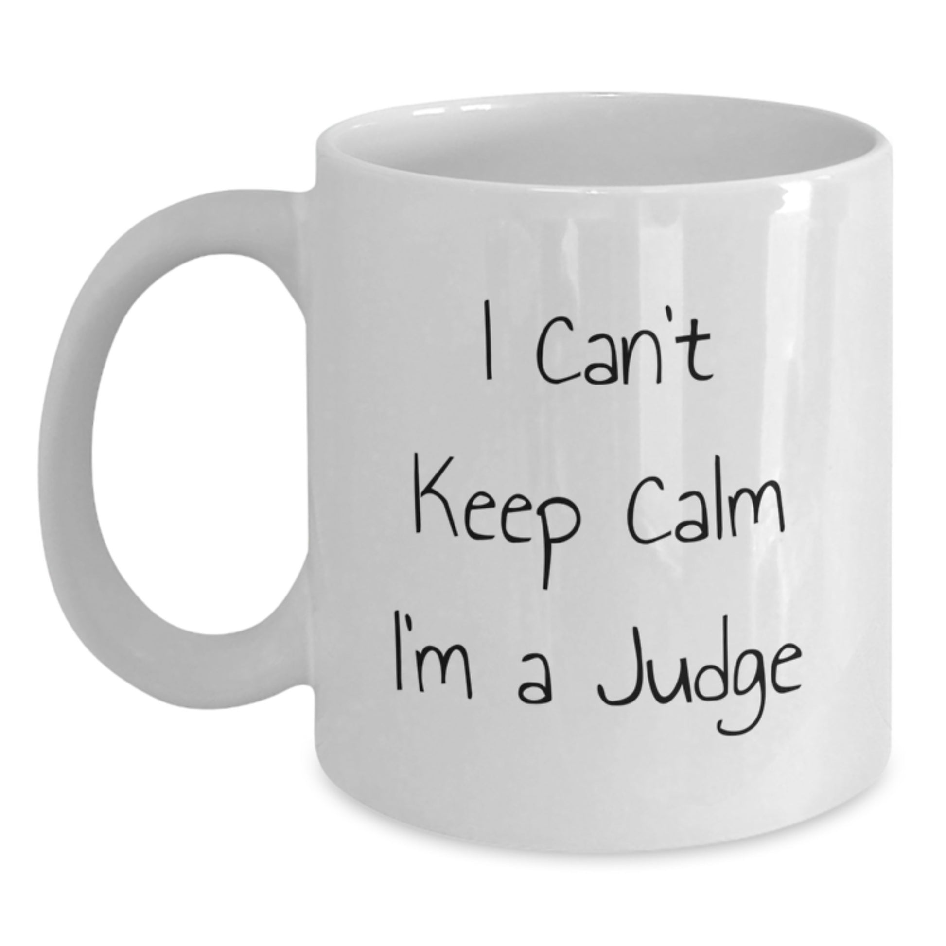 Funny Judge Gifts from Friends - I Can't Keep Calm I'm A Judge White Coffee Mug for Judge, Graduation Unique Gifts - Main