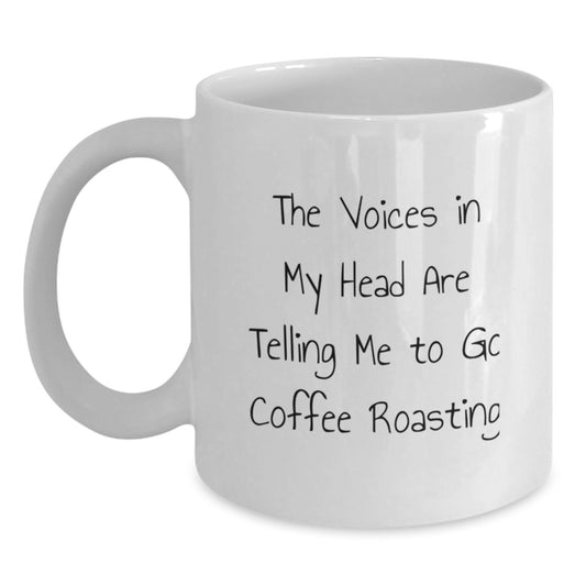 Funny Coffee Roasting Quote White Coffee Mug Gifts for Men from Friends, 11oz or 15oz Capacity - Main