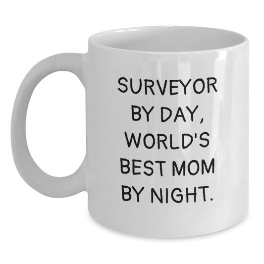 Surveyor White Coffee Mug Gift for Graduation - Funny Quote for Surveyor By Day, World's Best Mom By Night., Gifts from Mom to Surveyor - Main