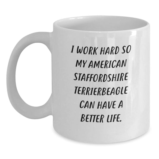 Funny American Staffordshire Terrier Dog Gifts from Men to Friends on Birthday - I Work Hard So My American Staffordshire Terrierbeagle Can Have A Better Life. White Coffee Mug - Main