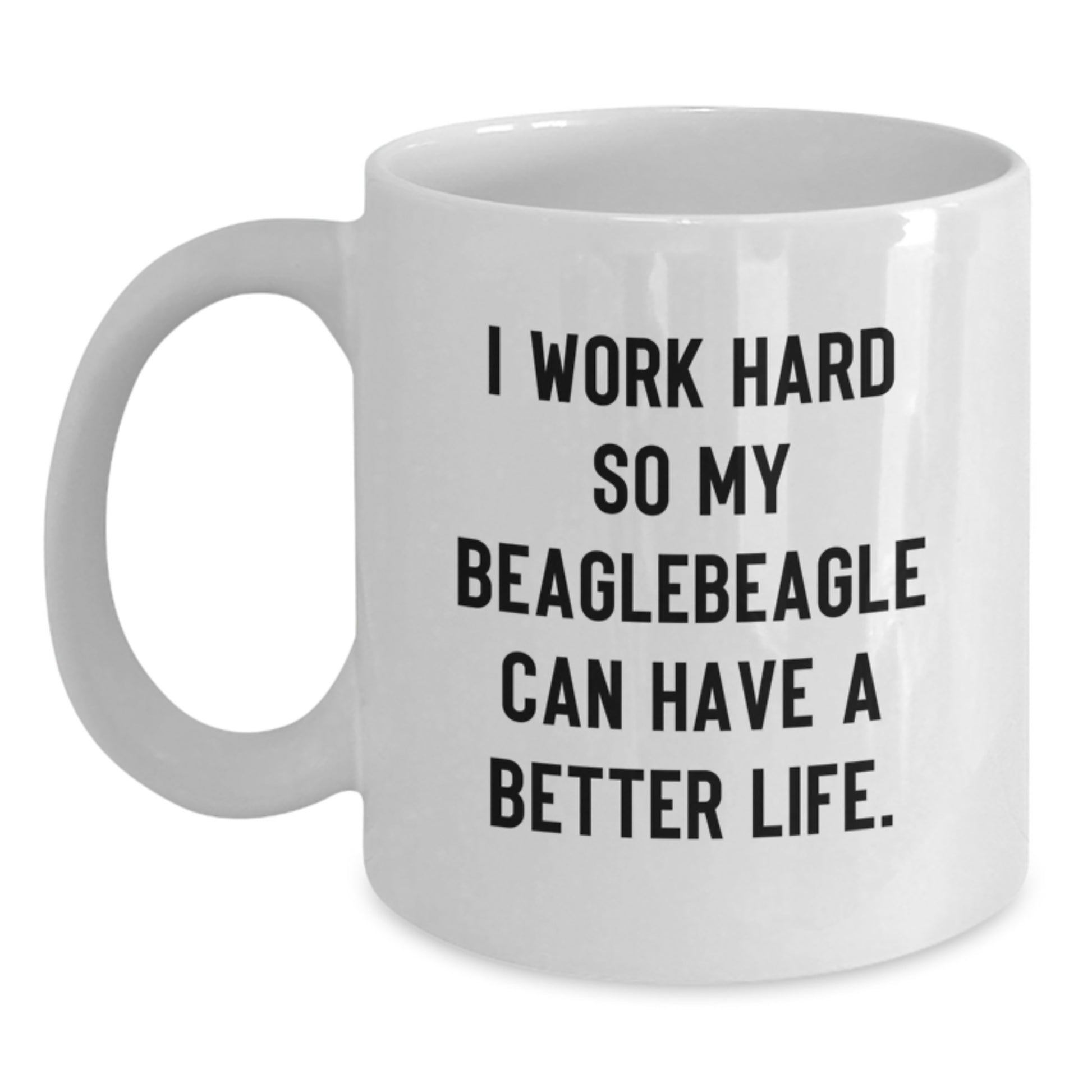 Funny Beagle Dog Mom Gifts from Women, White Coffee Mug for Beagle Dog Lovers Birthday Unique Gifts, 'I Work Hard So My Beagle Can Have A Better Life.' - Main