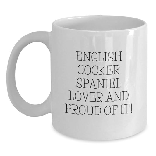 English Cocker Spaniel Dog Lover Gifts from Friends, White Coffee Mug for Birthday, 'English Cocker Spaniel Lover And Proud Of It!' Quote, 11oz or 15oz Ceramic, Microwave and Dishwasher Safe - Main