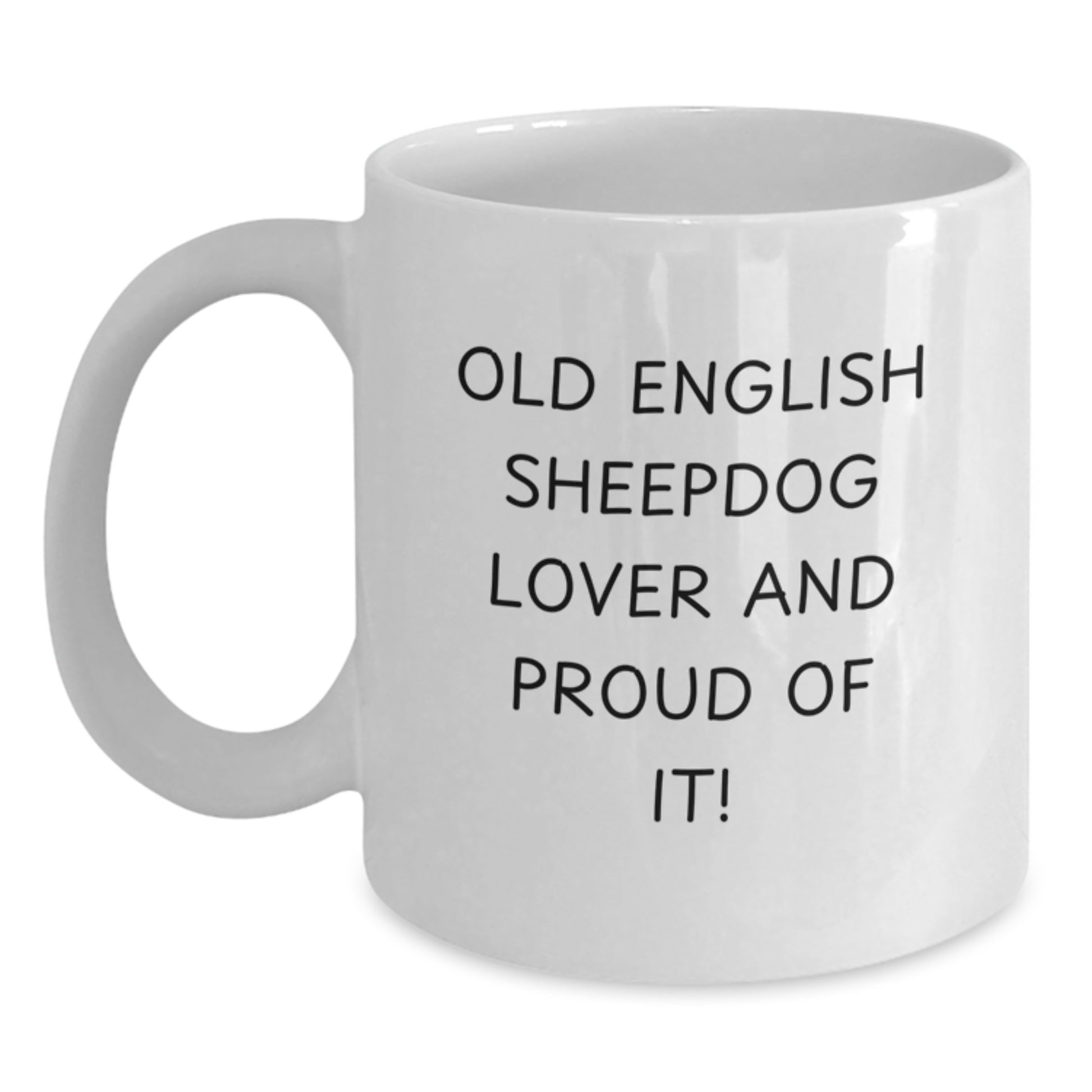Old English Sheepdog Lover Gifts from Family Friends for Birthday, 'Old English Sheepdog Lover And Proud Of It!' Funny White Coffee Mug - Main