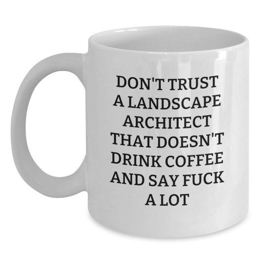 Funny Landscape Architect Gifts for Men, White Coffee Mug with Quote 'Don't Trust a Landscape Architect...' - Main