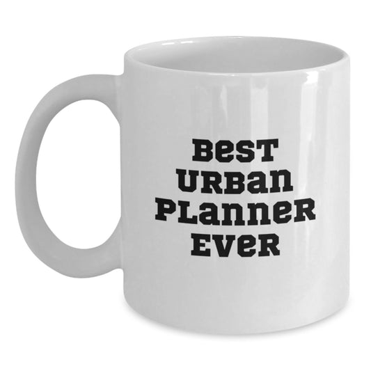 Funny Urban Planner Gifts for Men from Friends - Best Urban Planner Ever Quote on White Coffee Mug, Graduation Unique Gifts for Urban Planner - Main
