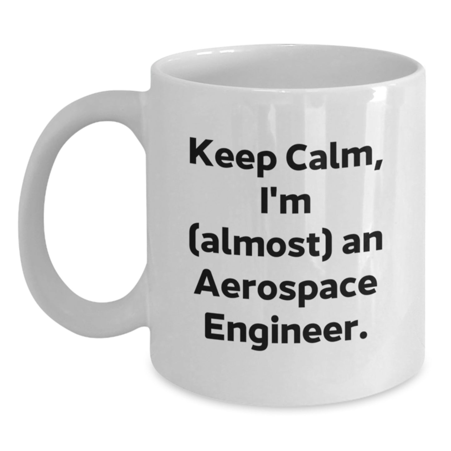 Funny Keep Calm I'm (almost) An Aerospace Engineer Gifts for Men from Family Graduation Unique Mugs - Main