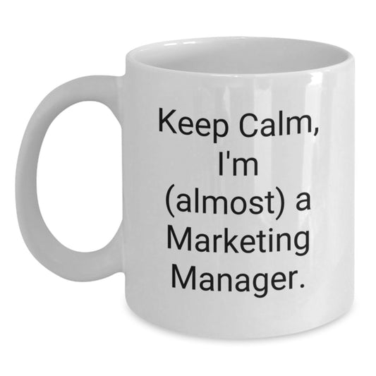 Marketing Manager Gifts, 'Keep Calm, I'm (almost) A Marketing Manager.' Funny White Coffee Mug for Graduation, Gifts from Friends, Family, Coworkers, and More - Main