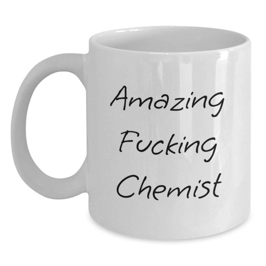 Funny Chemist Gifts from Friends for Graduation, Amazing F--king Chemist Quote on White Coffee Mug, 11oz or 15oz Capacity, Microwave and Dishwasher Safe - Main