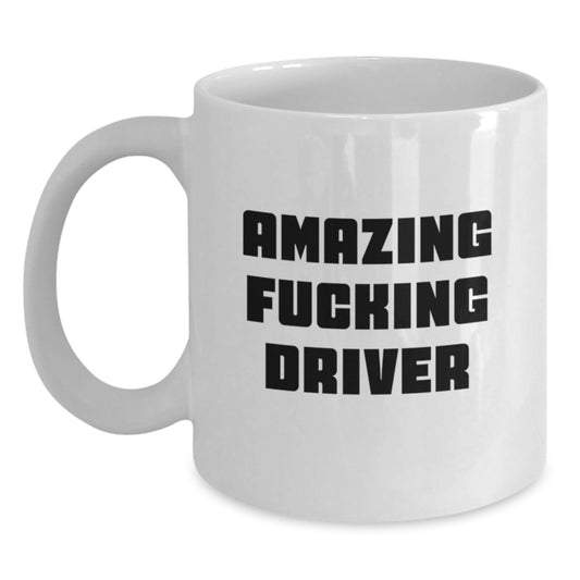 Funny 'Amazing F--king Driver' Gifts from Friends to Driver, White Coffee Mug for Graduation, Unique Driver Appreciation Mug - Main