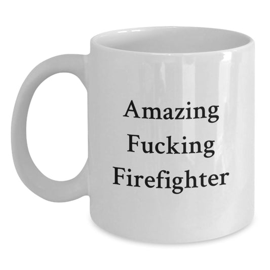 Funny Firefighter Gifts from Friends - Amazing Firefighter White Coffee Mug for Men or Women Graduation - Main