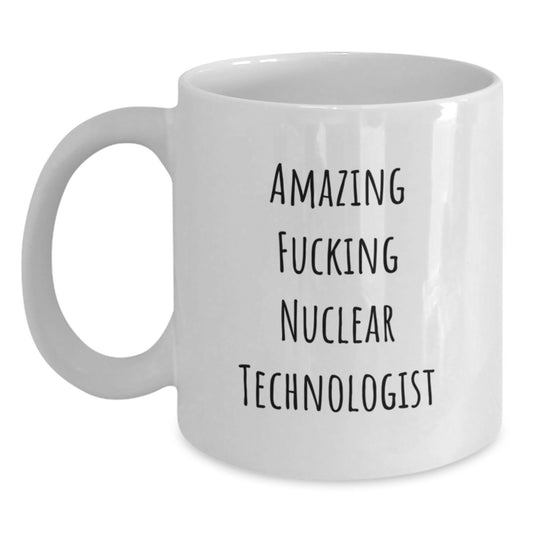 Funny Nuclear Technologist Gifts, Amazing Quote, White Coffee Mug for Graduation, Incredible 'Amazing F--king Nuclear Technologist' Mug Gifts from Friends to Coworkers - Main