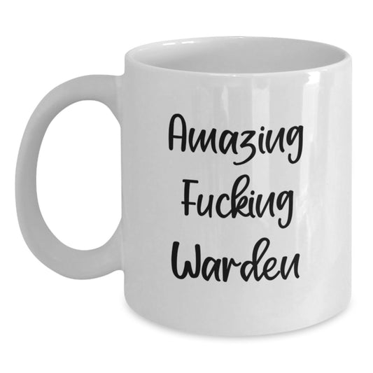 Funny Warden Gifts from Friends for Graduation, White Coffee Mug with Amazing Quote - Main