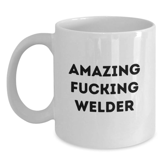 Funny Welder Gifts from Friends and Family for Welder Graduation, White Coffee Mug with Amazing Quote, 11oz or 15oz Capacity, Ceramic, Microwave, and Dishwasher Safe - Main