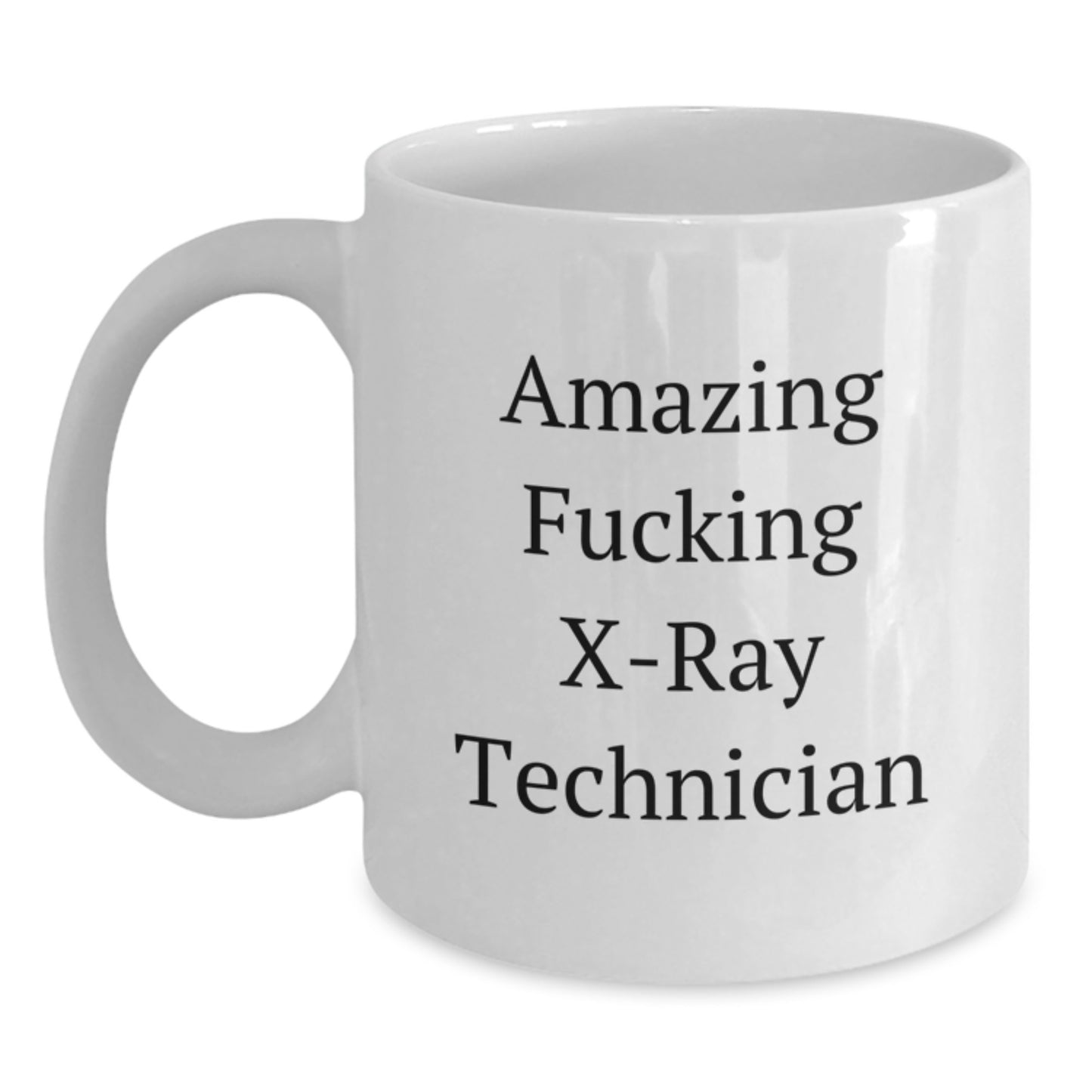 Funny X-Ray Technician Gifts from Friends - 'Amazing F--king X-ray Technician' White Coffee Mug for Graduation - Main