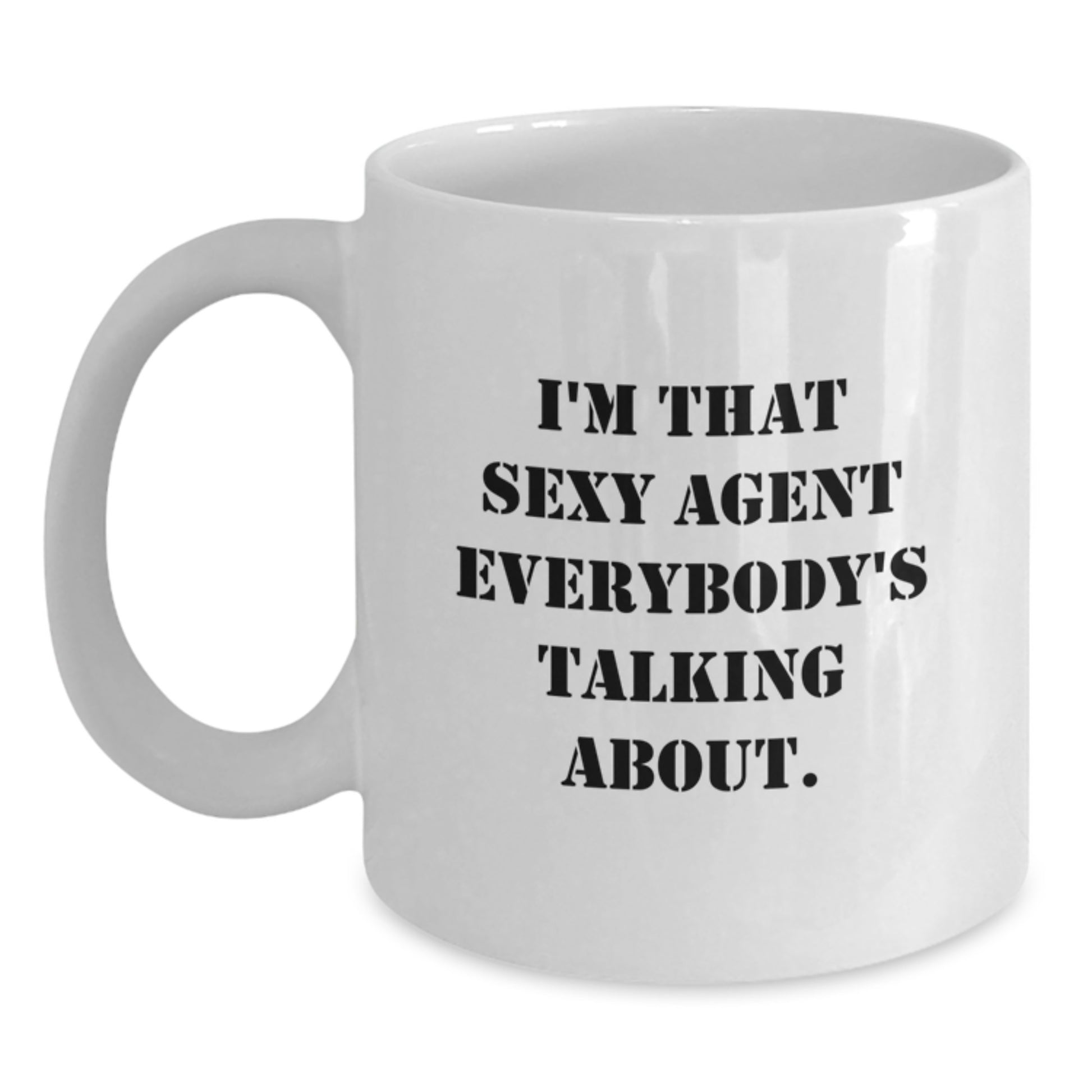 Funny Agent Gifts for Him from Friends - I'm That Sexy Agent Everybody's Talking About White Coffee Mug, Graduation Unique Gifts - Main