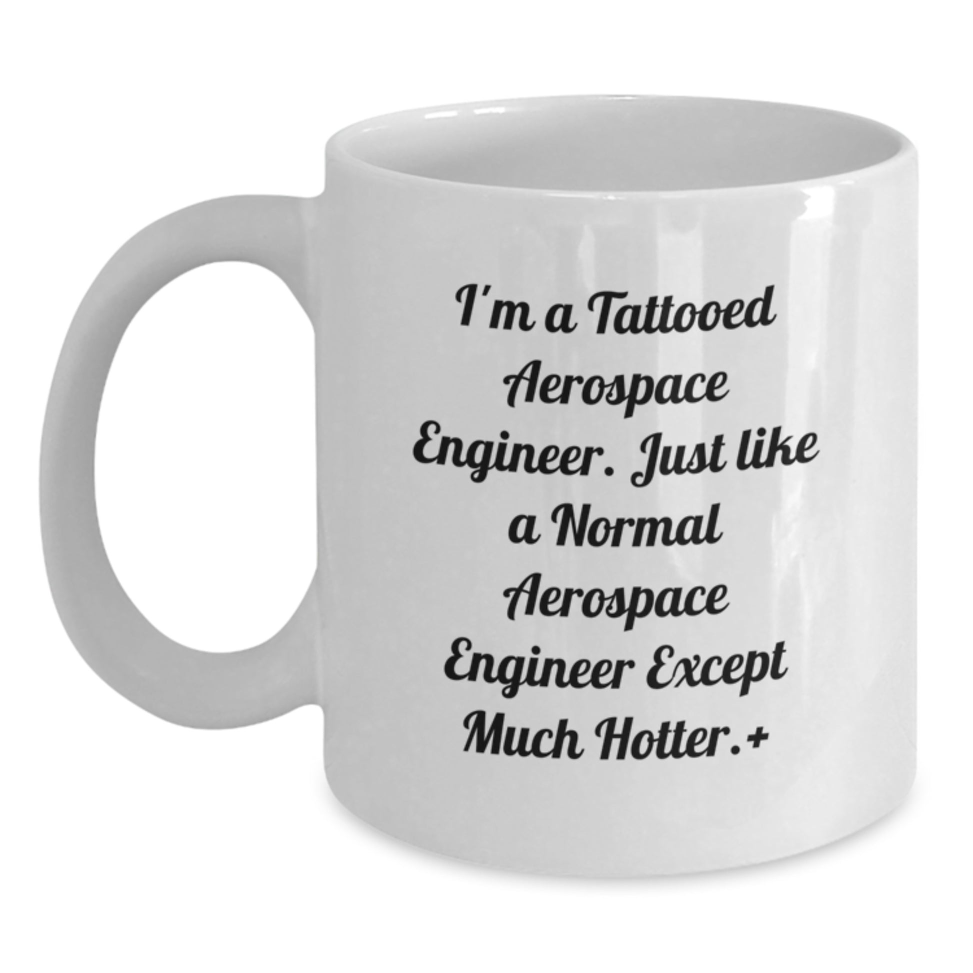 Funny Quote Gifts from Aerospace Engineers to Men - I'm A Tattooed Aerospace Engineer White Coffee Mug for Graduation - Main