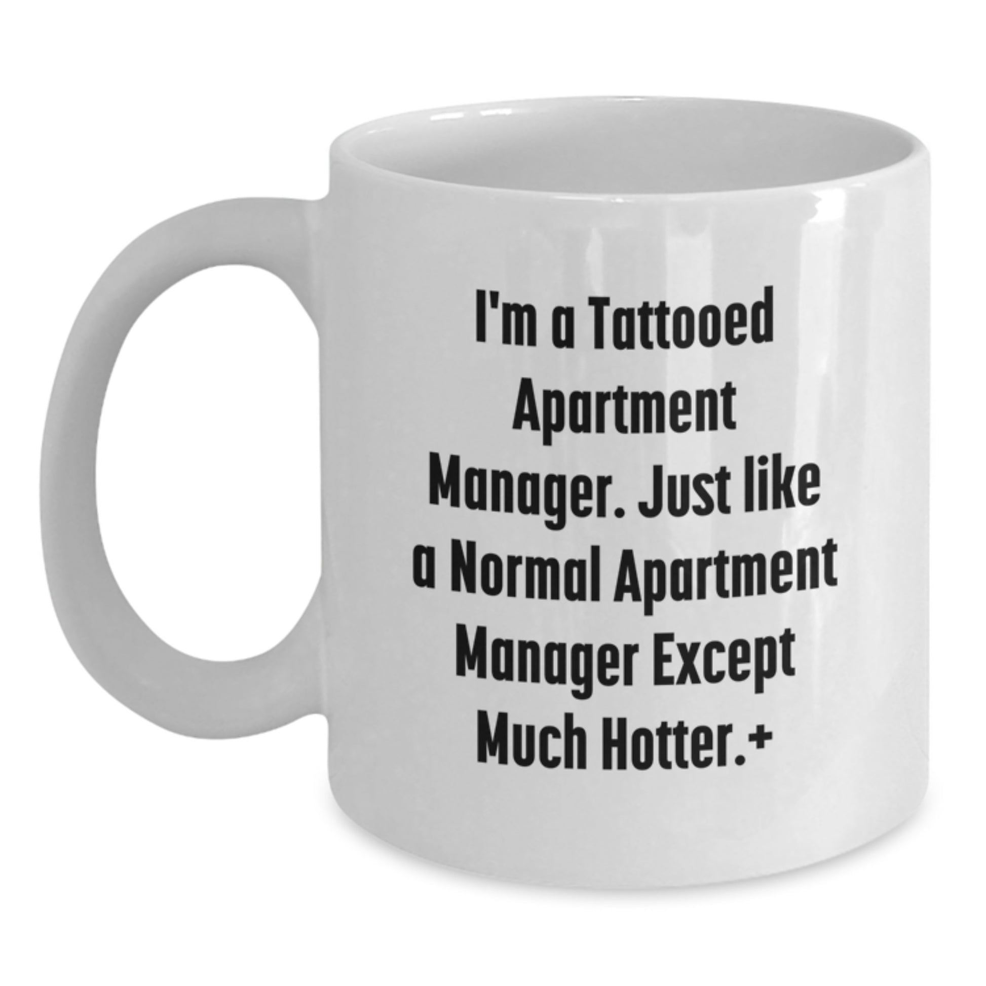 Funny Apartment Manager Gifts - I'm A Tattooed Apartment Manager White Coffee Mug Birthday Unique Gifts from Friends to Apartment Manager - Main