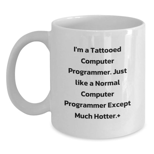 Funny Computer Programmer Gifts for Graduation - 'I'm A Tattooed Computer Programmer...' White Coffee Mug - Main