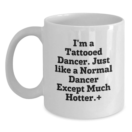 Funny Dancer Gifts for Dancer Lovers, White Coffee Mug with Unique Quote, Gifts from Friends for Dancer Graduation - Main