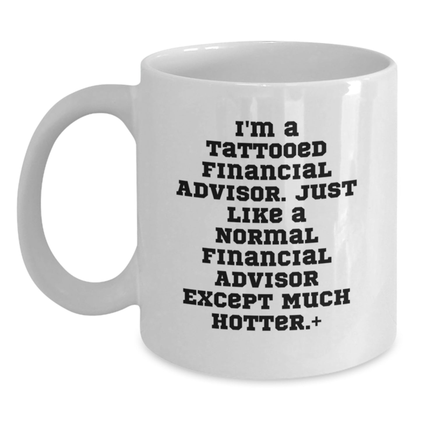 Funny Financial Advisor Gifts, White Coffee Mug with Inspirational Quote, Gifts from Friends for Men, Unique Graduation Mugs, 11oz/15oz Ceramic, Microwave & Dishwasher Safe - Main