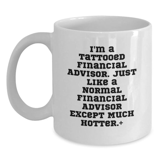 Funny Financial Advisor Gifts, White Coffee Mug with Inspirational Quote, Gifts from Friends for Men, Unique Graduation Mugs, 11oz/15oz Ceramic, Microwave & Dishwasher Safe - Main
