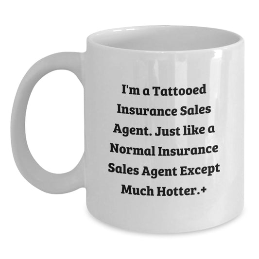 Funny Insurance Sales Agent Gifts, White Coffee Mug for Insurance Sales Agent Friends, Gifts from Coworkers to Insurance Sales Agent Graduates - I'm A Tattooed Insurance Sales Agent - Main