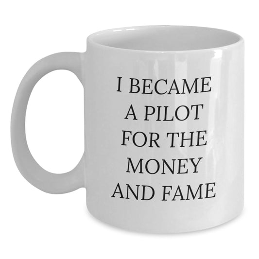 Funny Pilot Gifts for Him or Her - I Became A Pilot For The Money And Fame White Coffee Mug - Main