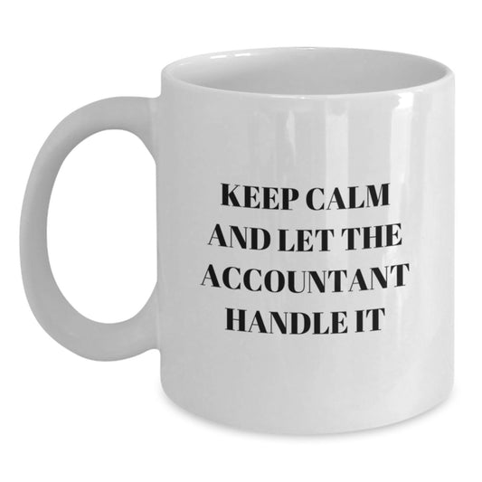 Funny Accountant Gifts from Friends to Men - Keep Calm And Let The Accountant Handle It White Coffee Mug for Graduation - 11oz or 15oz Capacity, Ceramic, Microwave, Dishwasher Safe - Main