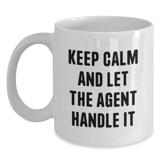 Funny Agent Gifts for Him or Her - Keep Calm and Let the Agent Handle It White Coffee Mug, Birthday Unique Gifts for Agents, 11oz or 15oz Capacity, Ceramic, Microwave and Dishwasher Safe - Main