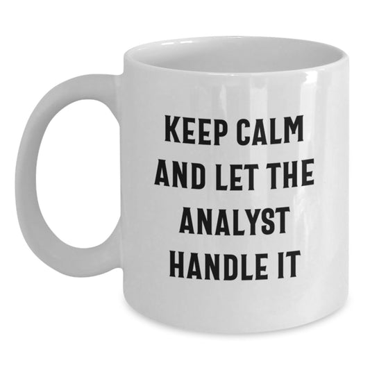 Funny Analyst Gifts from Friends for Graduation - Keep Calm And Let The Analyst Handle It White Coffee Mug, 11oz or 15oz Capacity, Microwave and Dishwasher Safe - Main