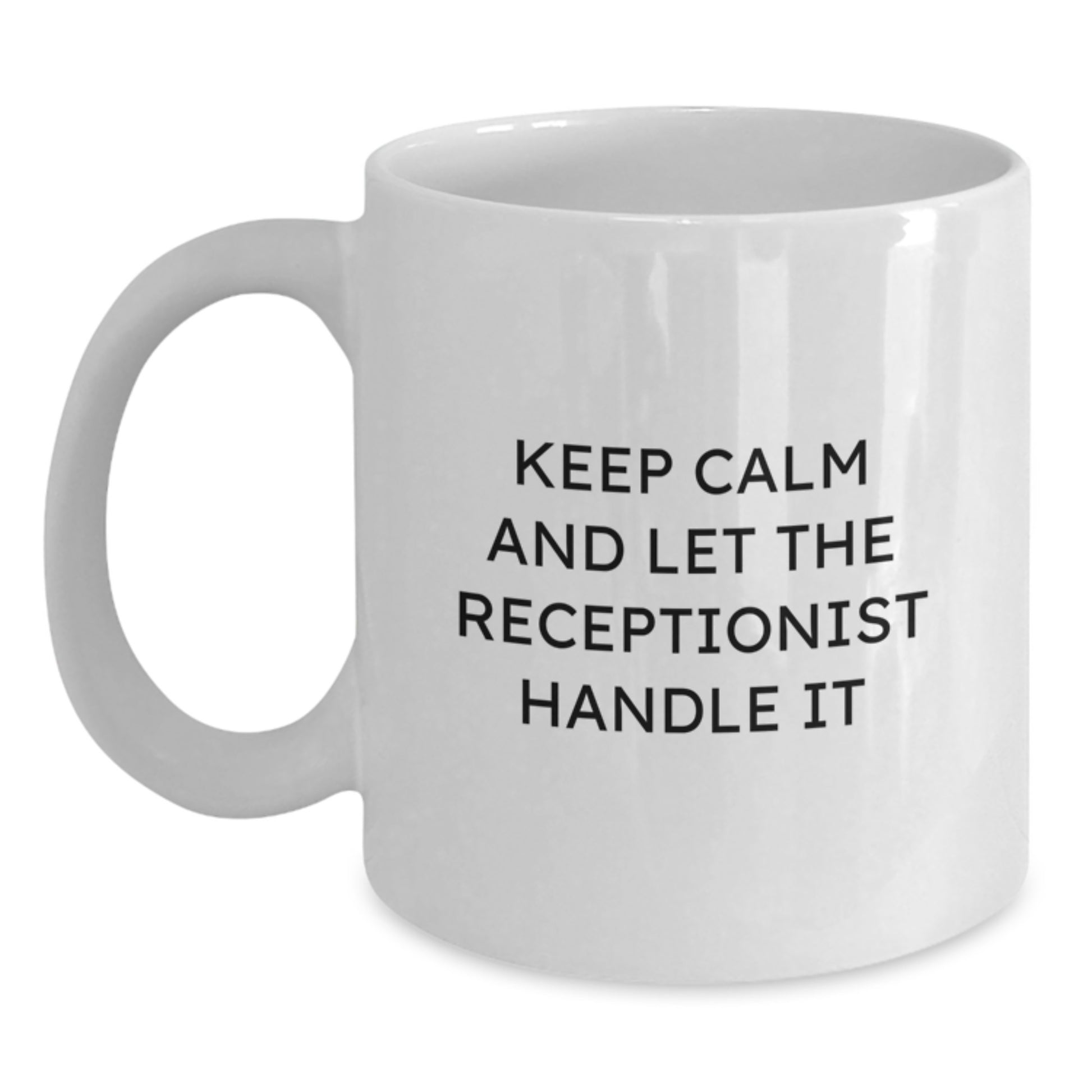 Funny Receptionist Gifts from Friends - Keep Calm and Let the Receptionist Handle It White Coffee Mug for Graduation - Gifts for Receptionist from Family - Main