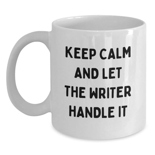 Funny Writer Gifts for Him Her Friends Coworkers Family - Keep Calm And Let The Writer Handle It White Coffee Mug, 11oz or 15oz, Ceramic, Microwave Safe Gifts from Men Women - Main