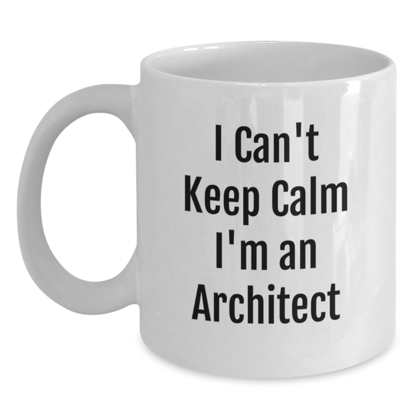 Funny Architect Gifts, I Can't Keep Calm I'm An Architect White Coffee Mug, Birthday Unique Gifts from Friends to Architects - Main