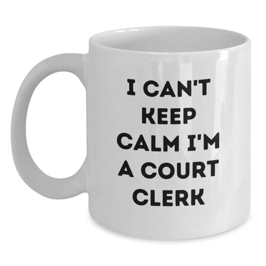 Funny Court Clerk Gifts, 'I Can't Keep Calm I'm A Court Clerk' White Coffee Mug for Birthday, Gifts from Men to Court Clerk, Unique Court Clerk Mug - Main