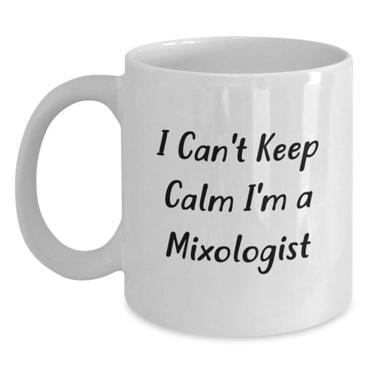 Funny Mixologist Gifts, I Can't Keep Calm I'm A Mixologist White Coffee Mug, Birthday Unique Gifts for Mixologists, Gifts from Friends, Gifts for Mixologists - Main