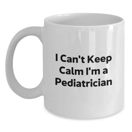Funny Pediatrician Gifts from Mom to Pediatrician Friends - I Can't Keep Calm I'm A Pediatrician White Coffee Mug, Graduation Unique Gifts - Main