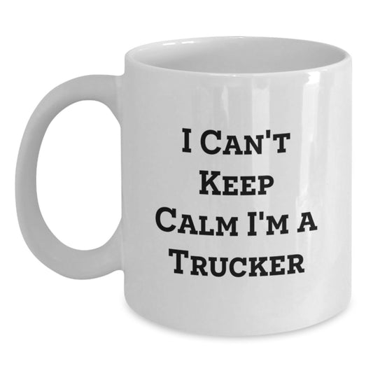 Funny Trucker White Coffee Mugs Gifts from Family to Graduating Trucker Friends with 'I Can't Keep Calm I'm A Trucker' Quote, White Ceramic, 11oz or 15oz Capacity - Main