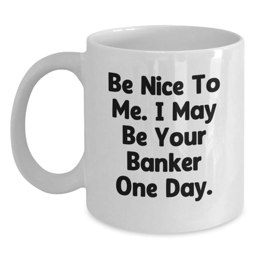 Funny Banker Quote White Coffee Mug, Gifts from Friends to Banker, Birthday Unique Gifts for Him or Her - Main