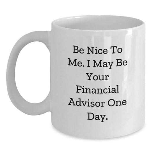 Funny Financial Advisor Gifts for Men or Women, White Coffee Mug with Inspirational Quote, Birthday Unique Gifts from Family or Friends - Main