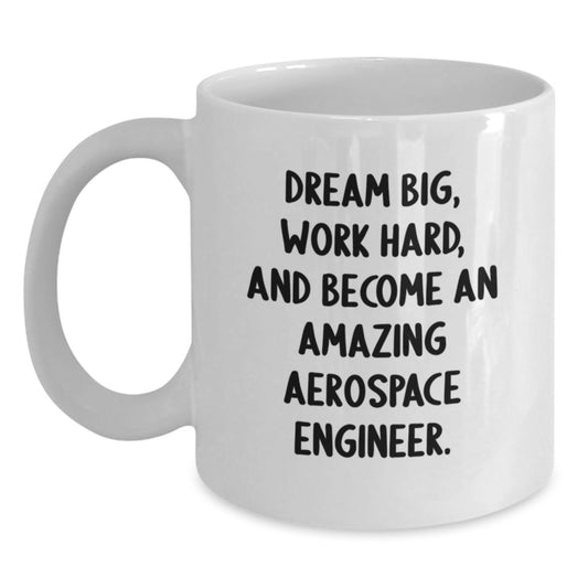 Aerospace Engineer Gifts from Friends, Inspirational Quote, White Coffee Mug for Graduation Unique Gifts - Main