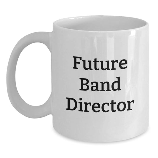 Funny Future Band Director Birthday Unique Gifts from Friends to Director - White Coffee Mug - Main