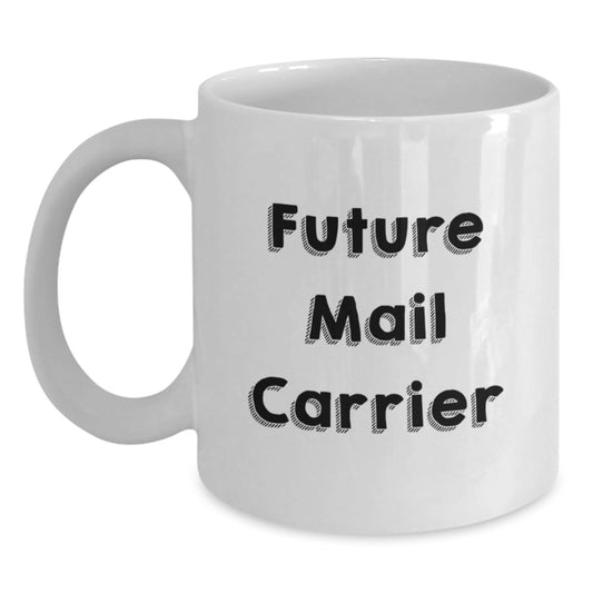 Funny Mail Carrier Gifts for Mail Carrier Friends and Family - 'Future Mail Carrier' Quote on White Coffee Mug - Main