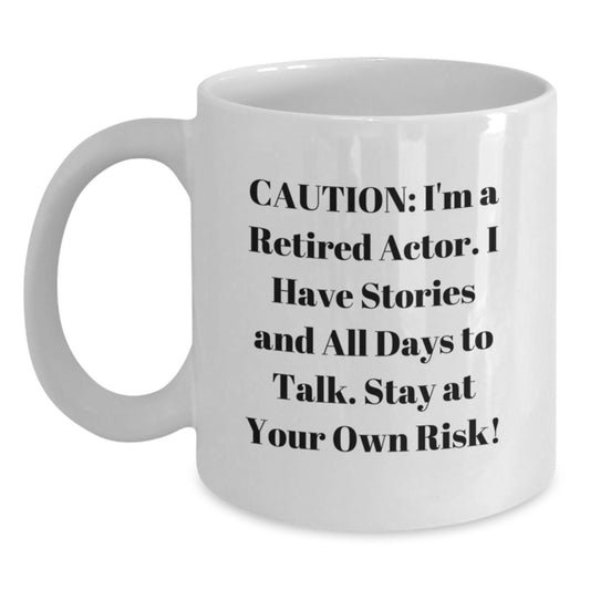Funny Actor Quotes White Coffee Mug, Gifts from Friends for Actor's Birthday, Stay at Your Own Risk! - Main