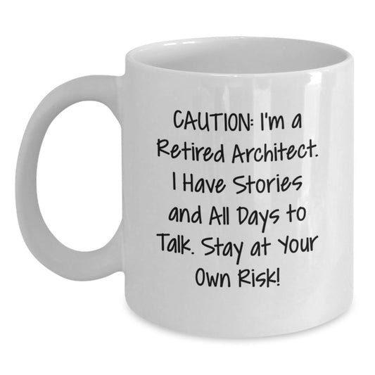 Funny Architect Gifts - 'Caution: I'm A Retired Architect...' White Coffee Mug for Birthday, Gifts from Family to Men, Women, Coworkers, Friends - Main
