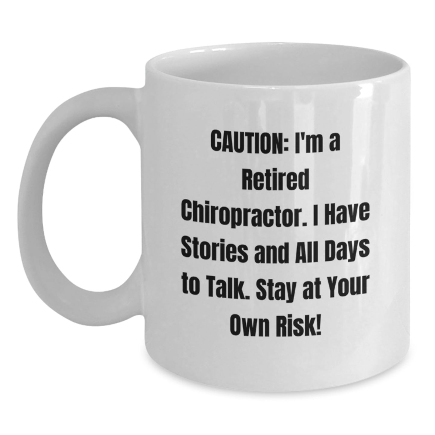Chiropractor Humor White Coffee Mug, Funny Gifts from Friends, Birthday Unique Gifts for Chiropractor, 'Caution: I'm A Retired Chiropractor...' - Main