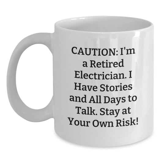 Funny Electrician Gifts - 'Caution: I'm A Retired Electrician...' White Coffee Mug, Birthday Unique Gifts from Friends to Electrician - Main
