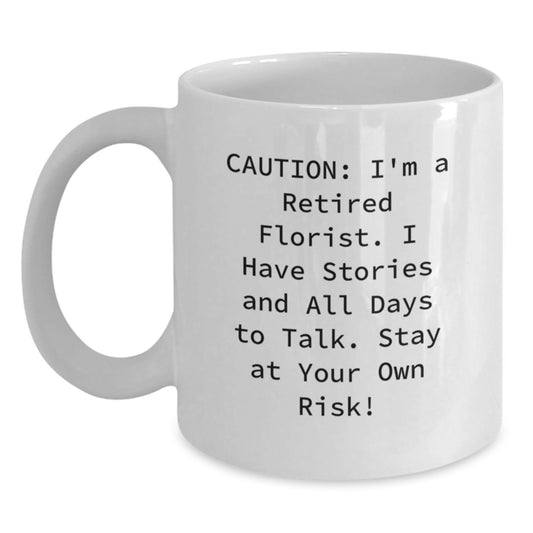 Funny Florist Gifts, Birthday White Coffee Mug, 'Caution: I'm A Retired Florist...' - Gifts from Friends, Family, Coworkers for Florist Women, Men - Main