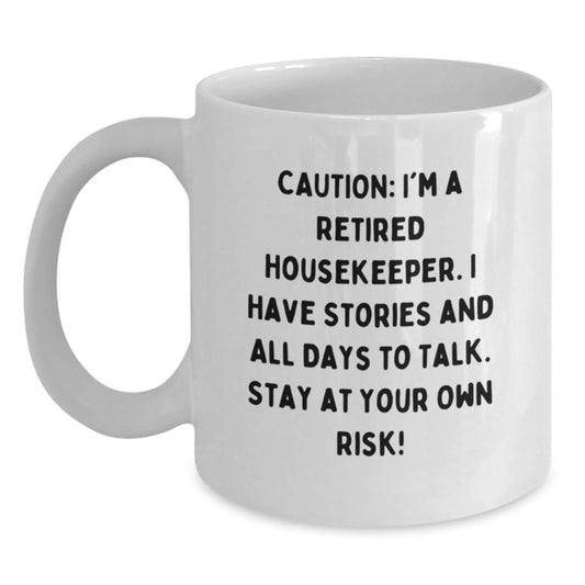 Funny Housekeeper Gifts for Her - 'Caution: I'm A Retired Housekeeper...' White Coffee Mug, 11oz or 15oz, Ceramic, Microwave and Dishwasher Safe, Gifts from Friends, Family, Coworkers, for Birthday - Main
