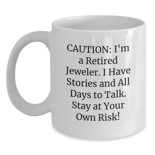 Funny Jeweler Gifts for Her, White Coffee Mug with Caution Quote, Perfect Birthday Present from Friends or Family - Gifts from Women to Jeweler - Main